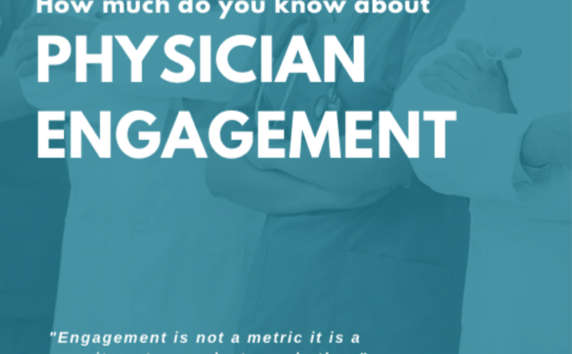 How Much Do You Know About Physician Engagement? - Healthcare ...