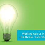 Working Genius in Healthcare Leadership: Building Healthier, High-Performing Teams