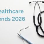 Healthcare Trends 2026: Key Challenges and Opportunities Shaping the Future