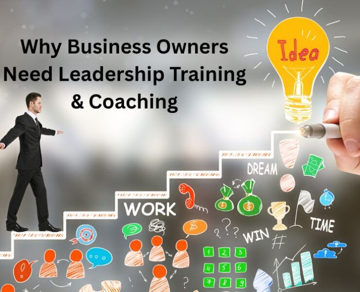 Why Business Owners Need Leadership Training & Coaching