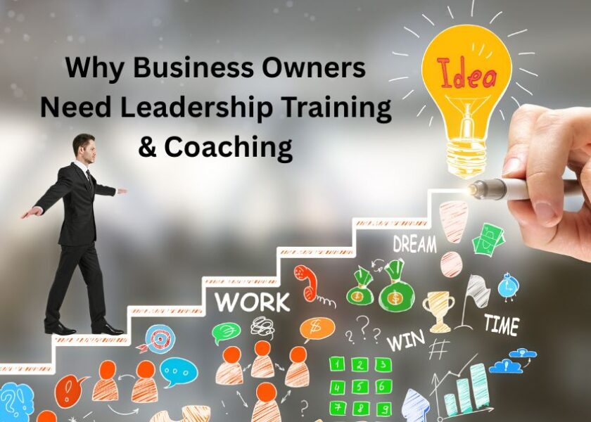 Why Business Owners Need Leadership Training & Coaching